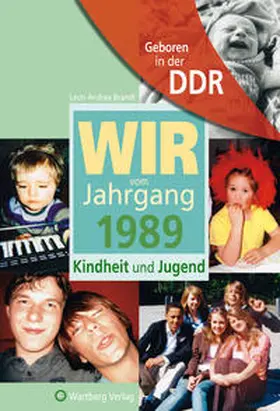 Brandt |  Geboren in der DDR. Wir vom Jahrgang 1989 Kindheit und Jugend | Buch |  Sack Fachmedien
