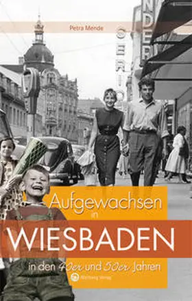 Mende |  Aufgewachsen in Wiesbaden  in den  40er & 50er Jahren | Buch |  Sack Fachmedien