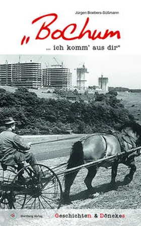 Boebers-Süßmann |  "Bochum ... ich komm' aus dir" - Geschichten & Dönekes | Buch |  Sack Fachmedien