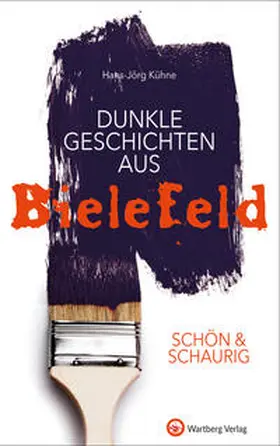 Kühne |  SCHÖN & SCHAURIG - Dunkle Geschichten aus Bielefeld | Buch |  Sack Fachmedien