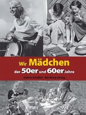 Scheffer |  Wir Mädchen der 50er und 60er Jahre | Buch |  Sack Fachmedien