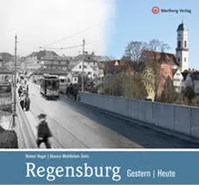 Vogel / Wohlleben-Seitz |  Regensburg - gestern und heute | Buch |  Sack Fachmedien