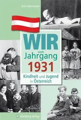 Weinmüller |  Wir vom Jahrgang 1931 - Kindheit und Jugend in Österreich | Buch |  Sack Fachmedien