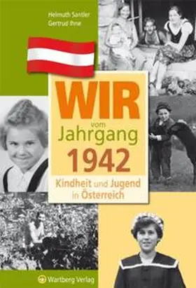 Santler / Ihne |  Kindheit und Jugend in Österreich: Wir vom Jahrgang 1942 | Buch |  Sack Fachmedien