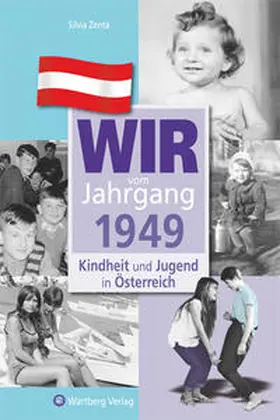 Zenta |  Wir vom Jahrgang 1949 - Kindheit und Jugend in Österreich | Buch |  Sack Fachmedien
