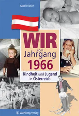Fridrich |  Wir vom Jahrgang 1966 - Kindheit und Jugend in Österreich | Buch |  Sack Fachmedien