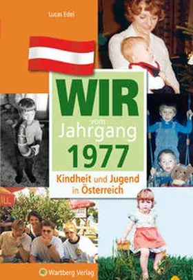 Edel |  Wir vom Jahrgang 1977 - Kindheit und Jugend in Österreich | Buch |  Sack Fachmedien