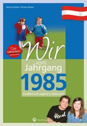 Santler |  Wir vom Jahrgang 1985 - Kindheit und Jugend in Österreich | Buch |  Sack Fachmedien