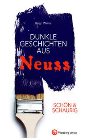 Wilms |  SCHÖN & SCHAURIG - Dunkle Geschichten aus Neuss | Buch |  Sack Fachmedien
