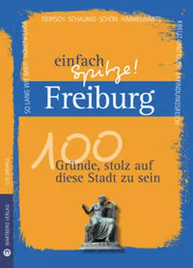 Wehrle |  Freiburg - einfach Spitze! 100 Gründe, stolz auf diese Stadt zu sein | Buch |  Sack Fachmedien