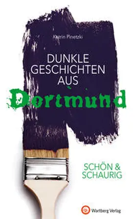 Pinetzki |  SCHÖN & SCHAURIG – Dunkle Geschichten aus Dortmund | Buch |  Sack Fachmedien