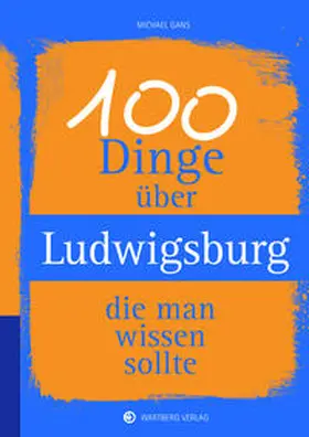 Gans |  100 Dinge über Ludwigsburg, die man wissen sollte | Buch |  Sack Fachmedien
