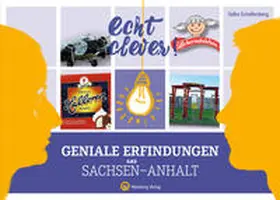 Schallenberg |  Echt clever! Geniale Erfindungen aus Sachsen-Anhalt | Buch |  Sack Fachmedien