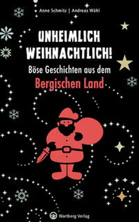 Schmitz / Wöhl |  Unheimlich weihnachtlich! Böse Geschichten aus dem Bergischen Land | Buch |  Sack Fachmedien