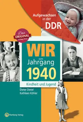 Dietel / Köhler |  Wir vom Jahrgang 1940. Aufgewachsen in der DDR | Buch |  Sack Fachmedien