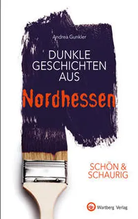 Gunkler |  SCHÖN & SCHAURIG - Dunkle Geschichten aus Nordhessen | Buch |  Sack Fachmedien