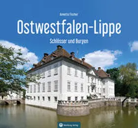 Fischer |  Schlösser und Burgen in Ostwestfalen-Lippe | Buch |  Sack Fachmedien