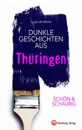 Mörtel |  SCHÖN & SCHAURIG - Dunkle Geschichten aus Thüringen | Buch |  Sack Fachmedien