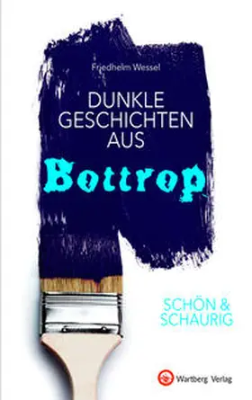 Wessel |  SCHÖN & SCHAURIG - Dunkle Geschichten aus Bottrop | Buch |  Sack Fachmedien