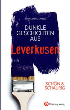 Lorentz |  SCHÖN & SCHAURIG - Dunkle Geschichten aus Leverkusen | Buch |  Sack Fachmedien