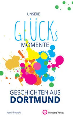 Pinetzki |  Unsere Glücksmomente - Geschichten aus Dortmund | Buch |  Sack Fachmedien