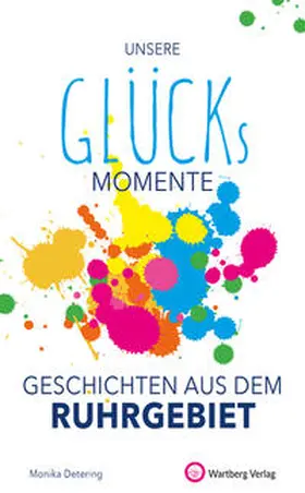 Detering |  Unsere Glücksmomente - Geschichten aus dem Ruhrgebiet | Buch |  Sack Fachmedien
