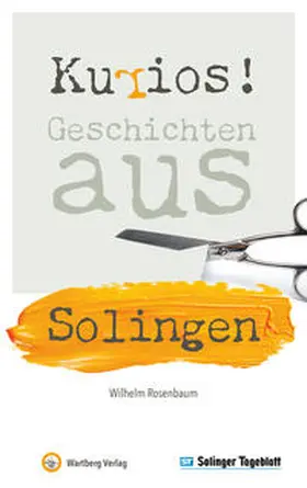 Rosenbaum |  Kurios! Geschichten aus Solingen | Buch |  Sack Fachmedien