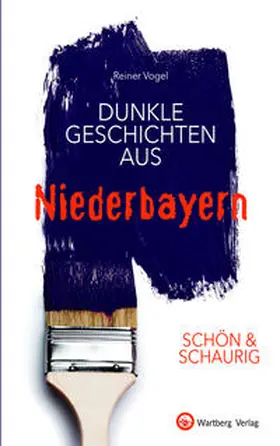 Vogel |  SCHÖN & SCHAURIG - Dunkle Geschichten aus Niederbayern | Buch |  Sack Fachmedien