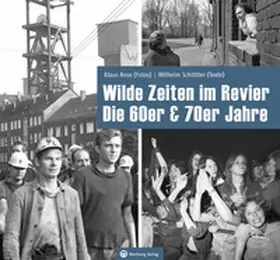Klaus Rose / Wilhelm Schöttler |  Wilde Zeiten im Revier - Die 60er & 70er Jahre | Buch |  Sack Fachmedien