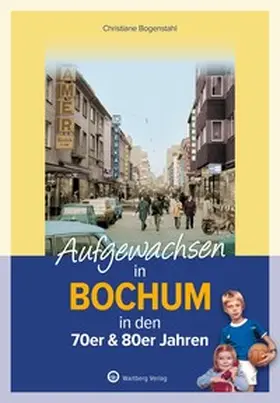 Christiane Bogenstahl |  Aufgewachsen in Bochum | Buch |  Sack Fachmedien