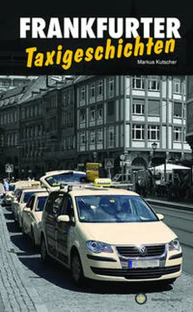 Markus Kutscher |  Frankfurter Taxigeschichten | Buch |  Sack Fachmedien