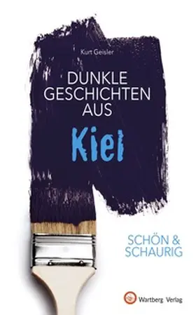 Kurt Geisler |  Dunkle Geschichten aus Kiel | Buch |  Sack Fachmedien