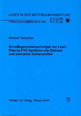 Sebastian |  Grundlagenuntersuchungen zur Laser-Plasma-CVD Synthese von Diamant und amorphen Kohlenstoffen | Buch |  Sack Fachmedien