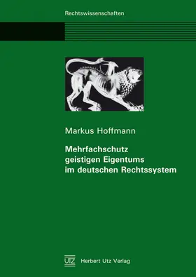Hoffmann |  Mehrfachschutz geistigen Eigentums im deutschen Rechtssystem | Buch |  Sack Fachmedien