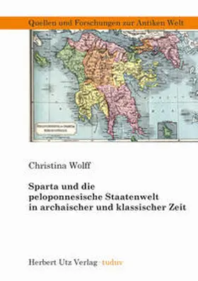 Wolff |  Sparta und die peloponnesische Staatenwelt in archaischer und klassischer Zeit | Buch |  Sack Fachmedien