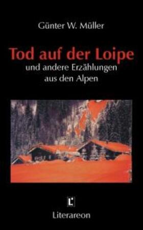 Müller |  Tod auf der Loipe und andere Erzählungen aus den Alpen | Buch |  Sack Fachmedien