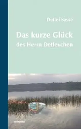 Sasse |  Das kurze Glück des Herrn Detlevchen | Buch |  Sack Fachmedien