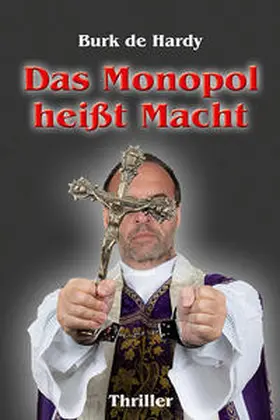 de Hardy |  Das Monopol heißt Macht | Buch |  Sack Fachmedien