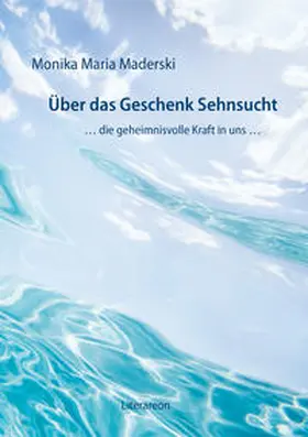 Maderski |  Über das Geschenk Sehnsucht | Buch |  Sack Fachmedien