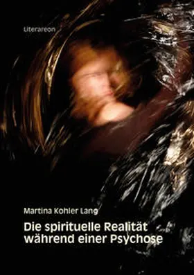 Kohler Lang |  Die spirituelle Realität während einer Psychose | Buch |  Sack Fachmedien