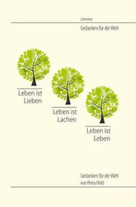 Held |  Leben ist Lieben. Leben ist Lachen. Leben ist Leben | Buch |  Sack Fachmedien