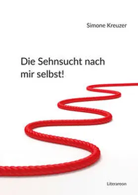 Kreuzer |  Die Sehnsucht nach mir selbst! | Buch |  Sack Fachmedien