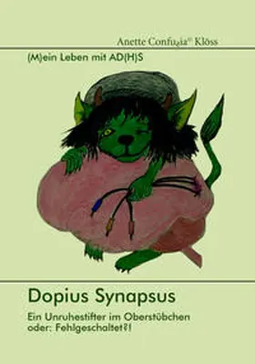 Klöss |  Dopius Synapsus: Ein Unruhestifter im Oberstübchen oder: Fehlgeschaltet?! | Buch |  Sack Fachmedien