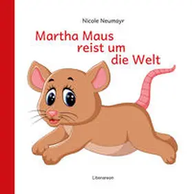 Neumayr |  Martha Maus reist um die Welt | Buch |  Sack Fachmedien