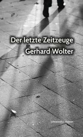 Wolter |  Der letzte Zeitzeuge | Buch |  Sack Fachmedien