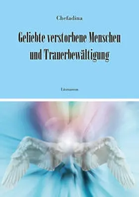 Chefadina |  Geliebte verstorbene Menschen und Trauerbewältigung | Buch |  Sack Fachmedien