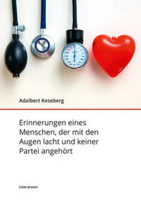 Keseberg |  Erinnerungen eines Menschen, der mit den Augen lacht und keiner Partei angehört | Buch |  Sack Fachmedien