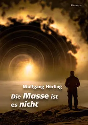 Herling | Die Masse ist es nicht | Buch | 978-3-8316-2332-7 | sack.de