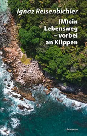 Reisenbichler |  (M)ein Lebensweg – vorbei an Klippen | Buch |  Sack Fachmedien