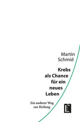 Schmid |  Krebs als Chance für ein neues Leben | Buch |  Sack Fachmedien